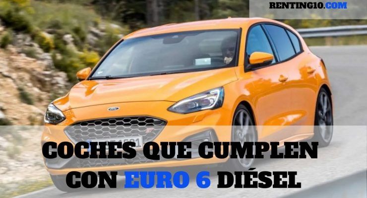 ¿Cuáles son los coches que cumplen con Euro 6 diésel?