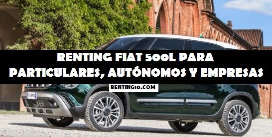 Renting Fiat 500L para particulares, autónomos y empresas 