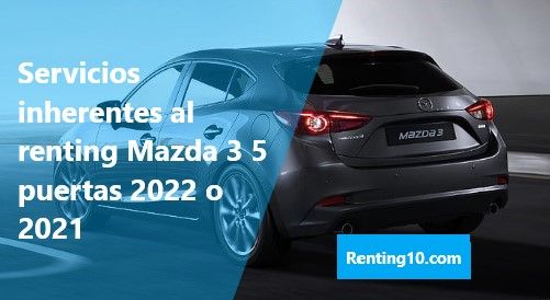 Servicios inherentes al renting Mazda 3 5 puertas 2022 0 2021