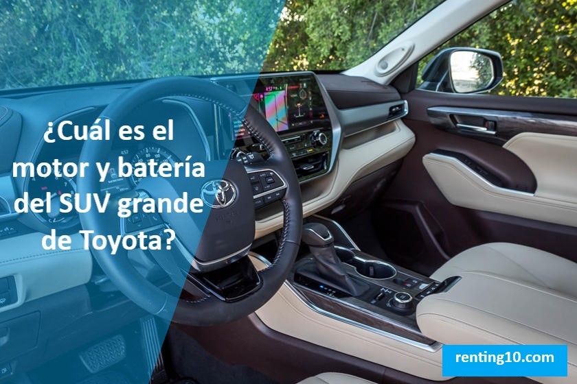 ¿Cuál es el motor y batería del SUV grande de Toyota?