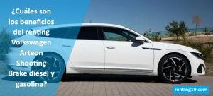 ¿Cuáles son los beneficios del renting Volkswagen Arteon Shooting Brake diésel y gasolina?