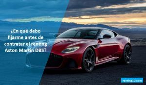 ¿En qué debo fijarme antes de contratar el renting Aston Martin DBS?