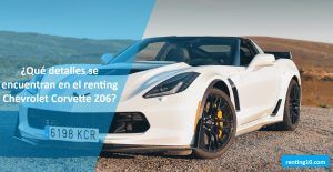 ¿Qué detalles se encuentran en el renting Chevrolet Corvette Z06?