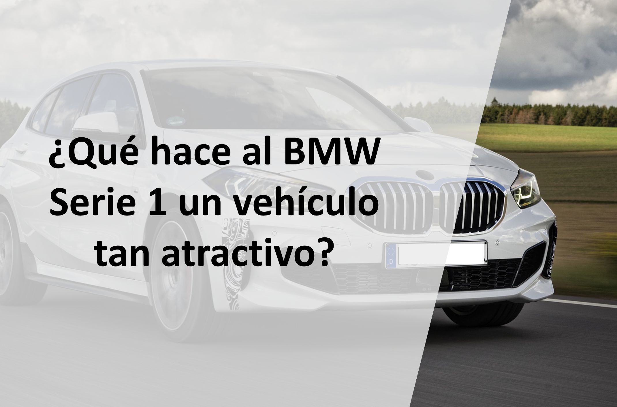 ¿Qué hace al BMW Serie 1 un vehículo tan atractivo?